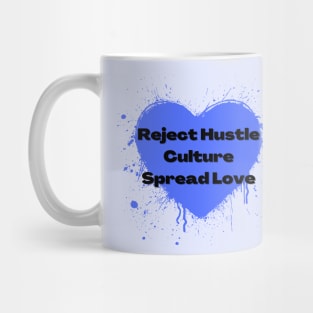 Reject Hustle Culture - Spread Love (Periwinkle) Mug